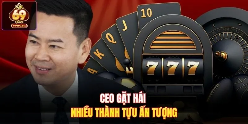 CEO gặt hái nhiều thành tựu ấn tượng