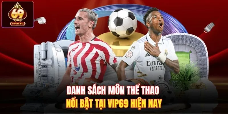 Danh sách môn thể thao nổi bật tại Vip69 hiện nay